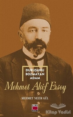 Duruşunu Bozmayan Adam - Mehmet Akif Ersoy - Elips Kitap