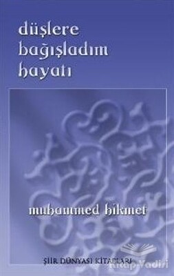 Düşlere Bağışladım Hayatı - Şiir Dünyası Kitapları