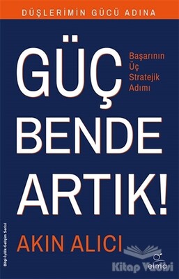 Düşlerimin Gücü Adına Güç Bende Artık! - Elma Yayınevi