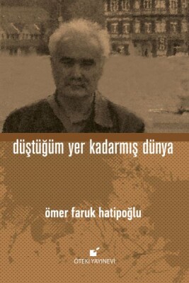 Düştüğüm Yer Kadarmış Dünya (Ciltli) - Öteki Yayınevi