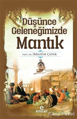 Düşünce Geleneğimizde Mantık - Ensar Neşriyat