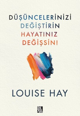 Düşüncelerinizi Değiştirin Hayatınız Değişsin - Diyojen Yayıncılık