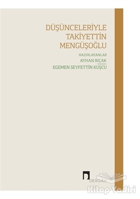 Düşünceleriyle Takiyettin Mengüşoğlu - Dergah Yayınları