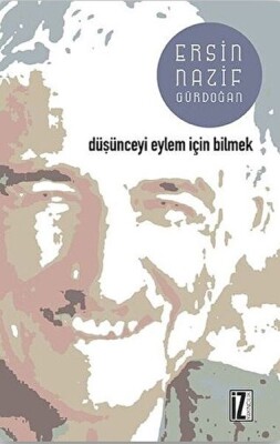 Düşünceyi Eylem İçin Bilmek - İz Yayıncılık