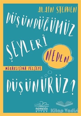 Düşündüğümüz Şeyleri Neden Düşünürüz? - Nemesis Kitap