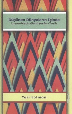 Düşünen Dünyaların İçinde İnsan-Metin-Semiyosfer-Tarih - 1