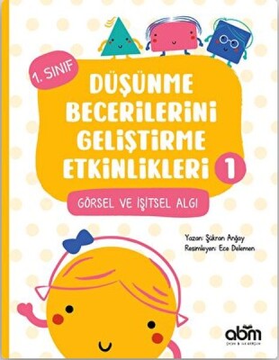 Düşünme Becerilerini Geliştirme Etkinlikleri 1 - Abm Yayınevi