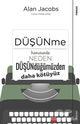 Düşünme Konusunda Neden Düşündüğümüzden Daha Kötüyüz - 1