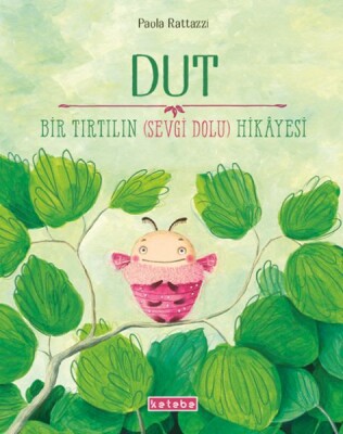 Dut Bir Tırtılın (Sevgi Dolu) Hikâyesi - Ketebe Yayınları