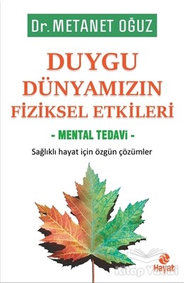 Duygu Dünyamızın Fiziksel Etkileri - Mental Tedavi - Hayat Yayınları