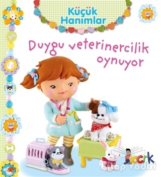 Duygu Veterinercilik Oynuyor - Küçük Hanımlar - Bıcırık Yayıncılık