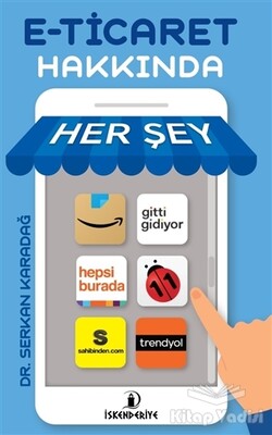 E-Ticaret Hakkında Her Şey - İskenderiye Yayınları