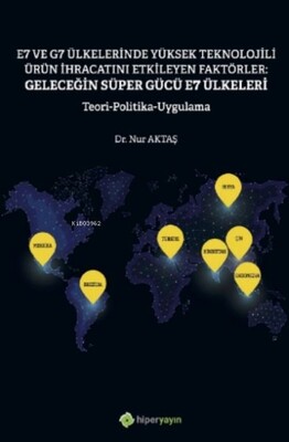 E7 ve G7 Ülkelerinde Yüksek Teknolojili Ürün İhracatını Etkileyen Faktörler - Hiperlink Yayınları