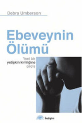 Ebeveynin Ölümü Yeni Bir Yetişkin Kimliğine Geçiş - 1