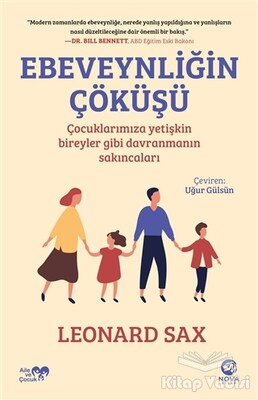 Ebeveynliğin Çöküşü: Çocuklarımıza Yetişkin Bireyler Gibi Davranmanın Sakıncaları - Nova Kitap