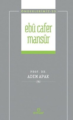 Ebu Cafer Mansur (Önderlerimiz-23) - Ensar Neşriyat