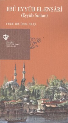 Ebu Eyyub el-Ensari (Eyyub Sultan) - Türkiye Diyanet Vakfı Yayınları