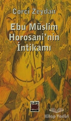 Ebu Müslim Horosani’nin İntikamı - Elips Kitap