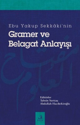 Ebu Yakup Sekkaki'nin Gramer ve Belagat Anlayışı - Fecr Yayınları