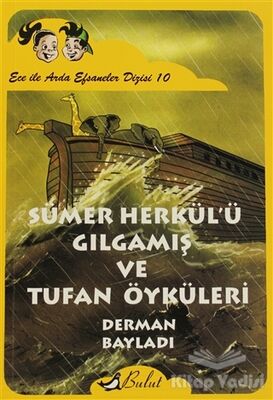 Ece ile Arda - Sümer Herkül’ü Gılgamış ve Tufan Öyküleri - 1