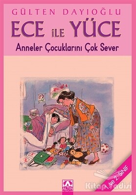 Ece ile Yüce - Anneler Çocuklarını Çok Sever - Altın Kitaplar Yayınevi