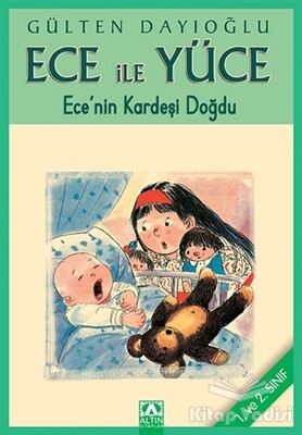 Ece ile Yüce - Ece’nin Kardeşi Doğdu - Altın Kitaplar Yayınevi