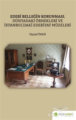 Edebi Belleğin Korunması, Dünyadaki Örnekleri ve İstanbul’daki Edebiyat Müzeleri - Hiperlink Yayınları
