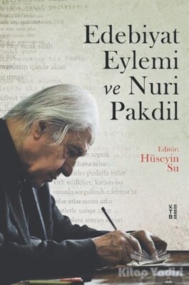 Edebiyat Eylemi ve Nuri Pakdil - Ketebe Yayınları
