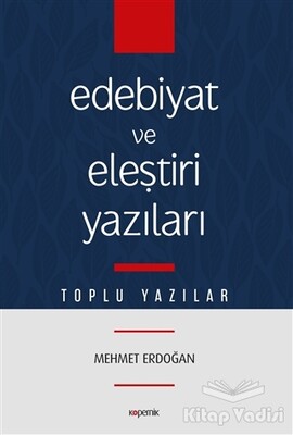 Edebiyat ve Eleştiri Yazıları - Kopernik Kitap