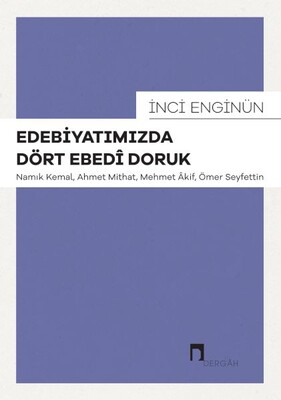 Edebiyatımızda Dört Ebedî Doruk - Dergah Yayınları