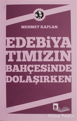 Edebiyatımızın Bahçesinde Dolaşırken - Dergah Yayınları