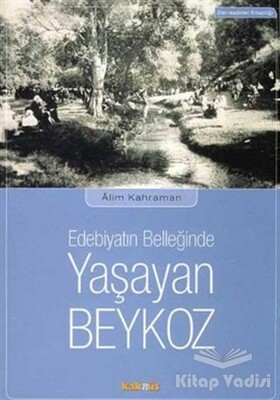 Edebiyatın Belleğinde Yaşayan Beykoz - Kaknüs Yayınları