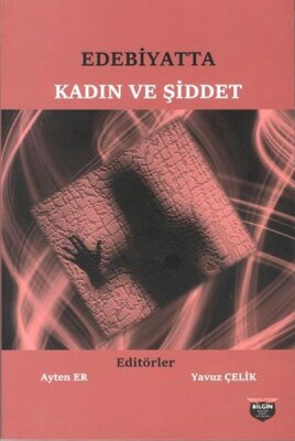 Edebiyatta Kadın ve Şiddet - Bilgin Kültür Sanat Yayınları
