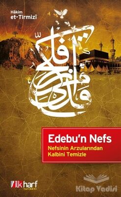 Edebu'n Nefs - Nefsinin Arzularından Kalbini Temizle - 1