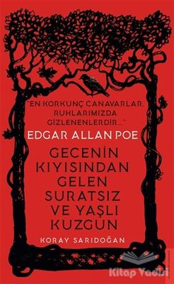 Edgar Allan Poe - Gecenin Kıyısından Gelen Suratsız ve Yaşlı Kuzgun - 1