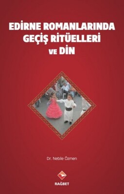 Edirne Romanları'nda Geçiş Ritüelleri ve Din - Rağbet Yayınları