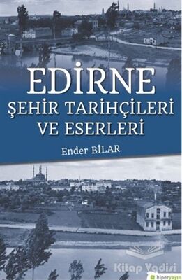 Edirne Şehir Tarihçileri ve Eserleri - 1