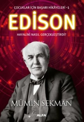 Edison - Çocuklar İçin Başarı Hikayeleri 1 - Alfa Yayınları