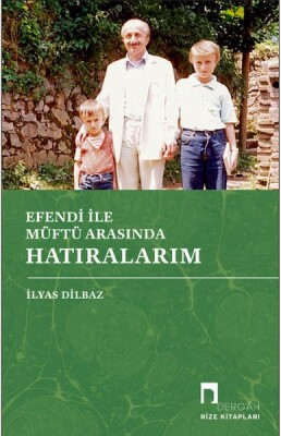 Efendi İle Müftü Arasında Hatıralarım - Dergah Yayınları