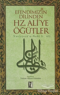 Efendimiz’in Dilinden Hz. Ali'ye Öğütler - İz Yayıncılık