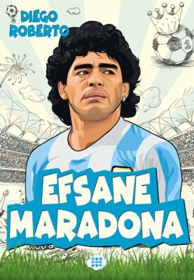 Efsane Futbolcular Efsane Maradona - Dokuz Yayınları