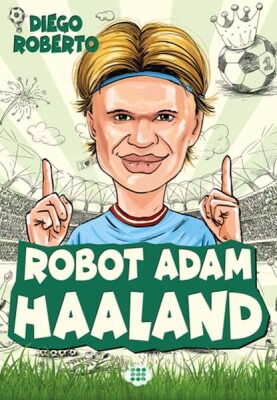 Efsane Futbolcular Robot Adam Haaland - Dokuz Yayınları