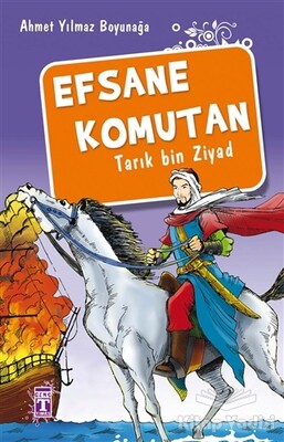 Efsane Komutan Tarık Bin Ziyad - Genç Timaş