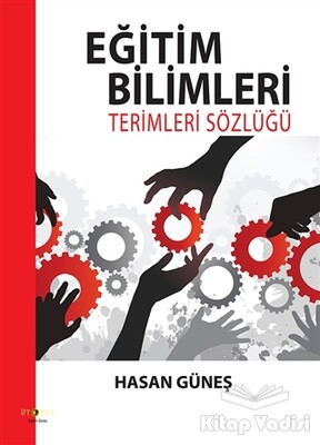 Eğitim Bilimleri Terimleri Sözlüğü - Ütopya Yayınevi