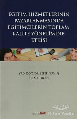 Eğitim Hizmetlerinin Pazarlamasında Eğitimcilerin Toplam Kalite Yönetimine Giriş - 1