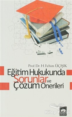 Eğitim Hukukunda Sorunlar ve Çözüm Önerileri - Ötüken Neşriyat