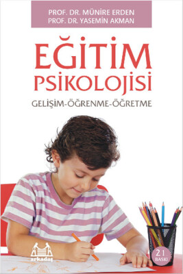 Eğitim Psikolojisi Gelişim-Öğrenme-Öğretme - Arkadaş Yayınları