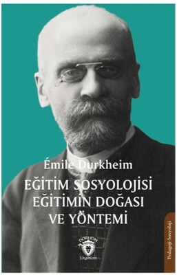 Eğitim Sosyolojisi Eğitimin Doğası ve Yöntemi - Dorlion Yayınları