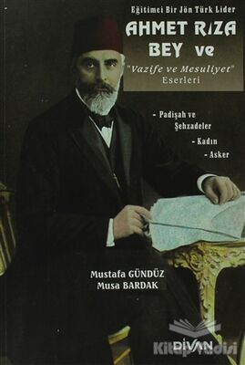 Eğitimci Bir Jön Türk Lider Ahmet Rıza Bey ve Vazife ve Mesuliyet Eserleri - 1