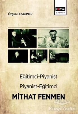 Eğitimci-Piyanist Piyanist-Eğitimci Mithat Fenmen - Eğitim Yayınevi